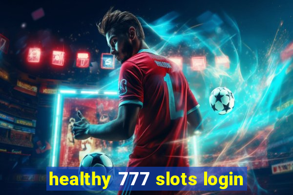 healthy 777 slots login