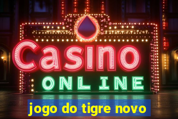 jogo do tigre novo