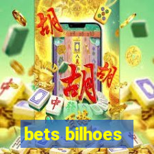 bets bilhoes