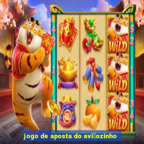 jogo de aposta do avi茫ozinho