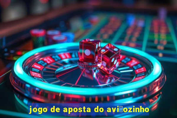 jogo de aposta do avi茫ozinho