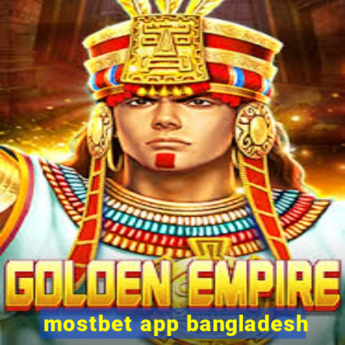 mostbet app bangladesh