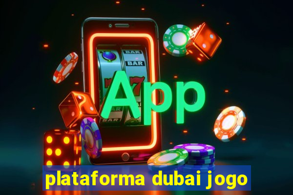 plataforma dubai jogo