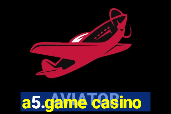 a5.game casino