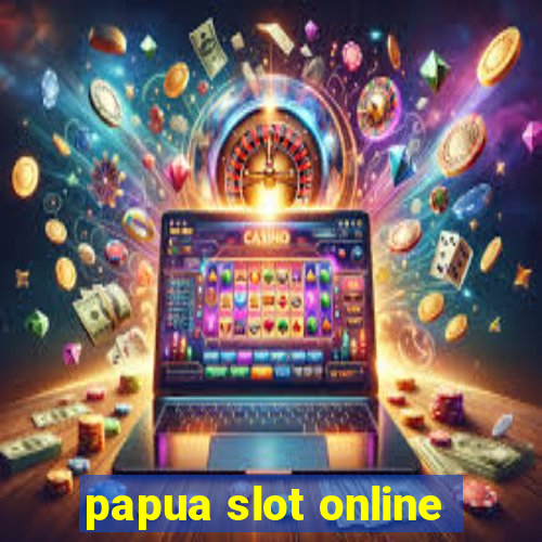 papua slot online