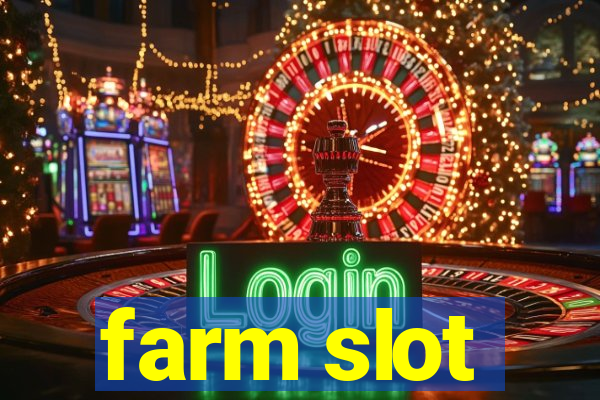 farm slot