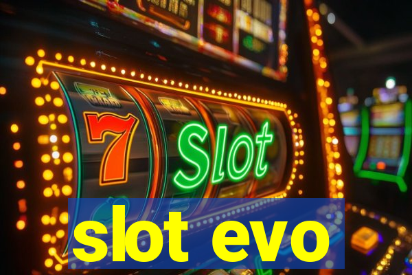 slot evo