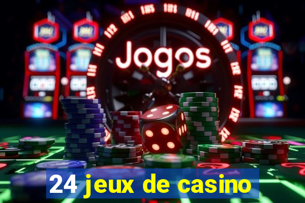 24 jeux de casino