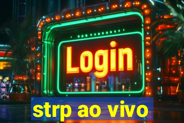 strp ao vivo