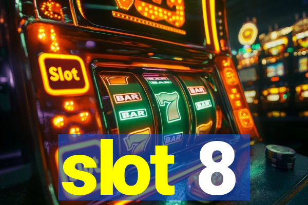 slot 8