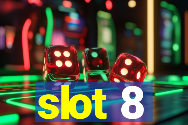 slot 8