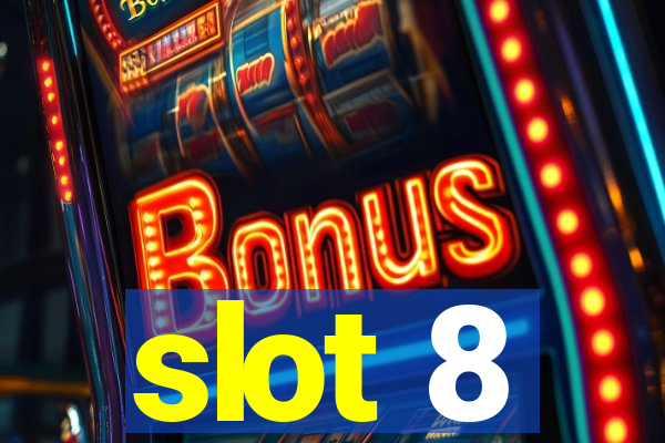 slot 8