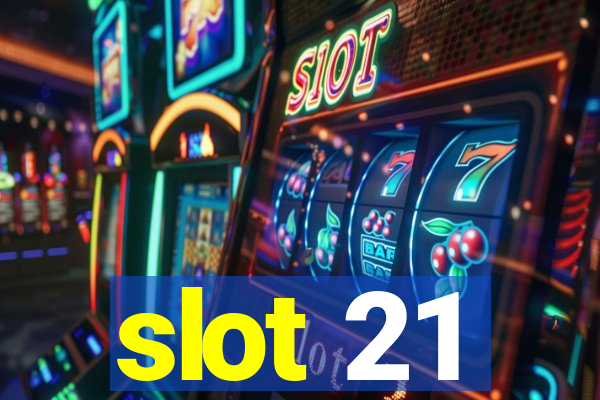 slot 21