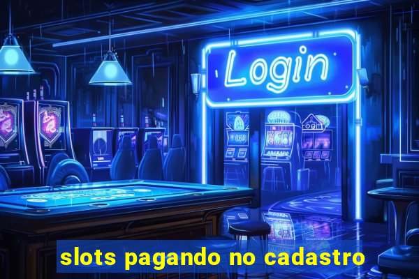 slots pagando no cadastro