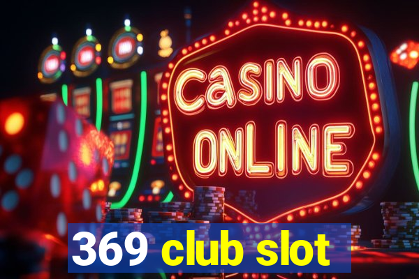 369 club slot