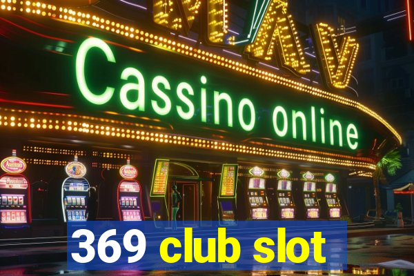 369 club slot