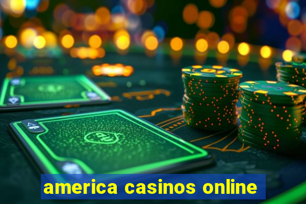 america casinos online