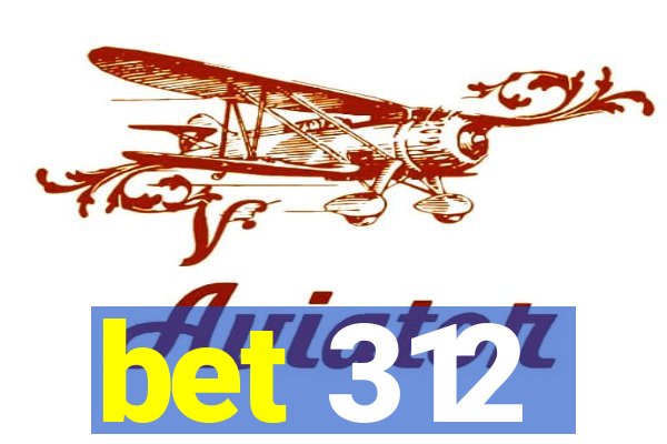 bet 312