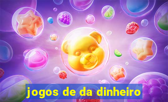 jogos de da dinheiro