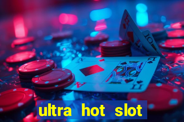 ultra hot slot free play