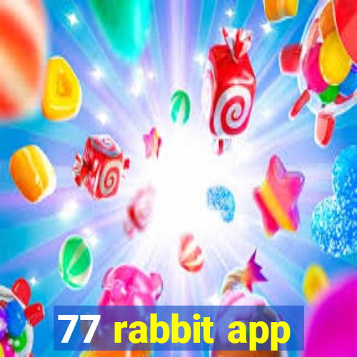 77 rabbit app