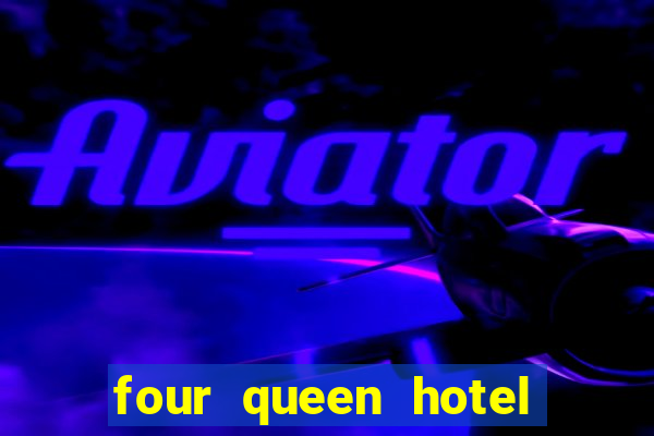 four queen hotel and casino