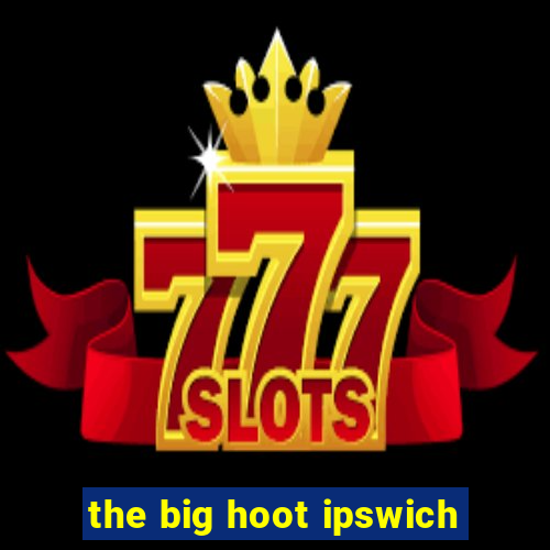 the big hoot ipswich