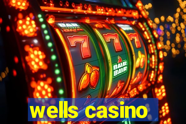 wells casino