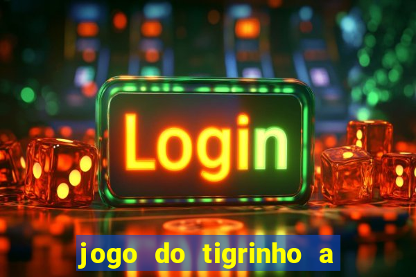 jogo do tigrinho a partir de r$ 5