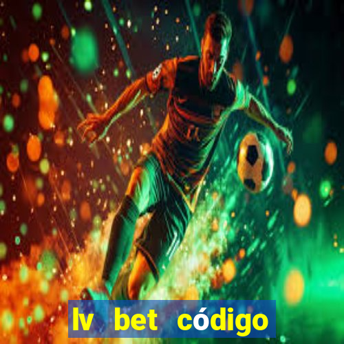 lv bet código promocional 50 reais