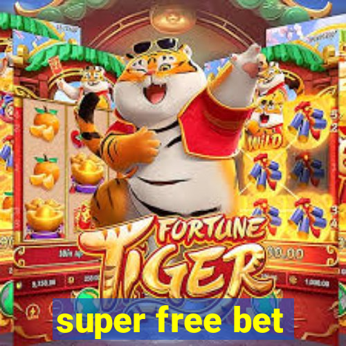 super free bet