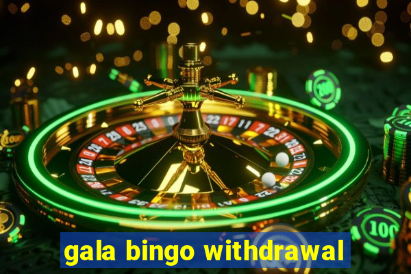 gala bingo withdrawal