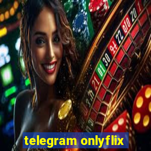 telegram onlyflix