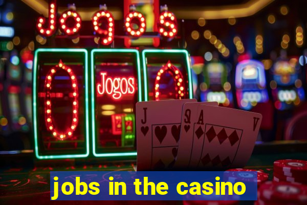 jobs in the casino