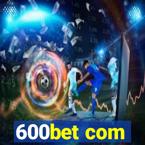 600bet com