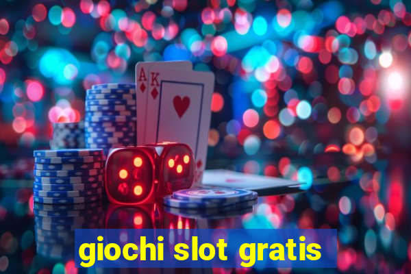 giochi slot gratis