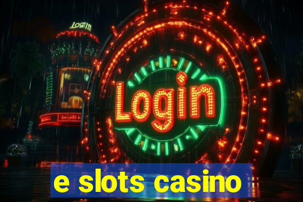 e slots casino