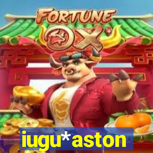 iugu*aston