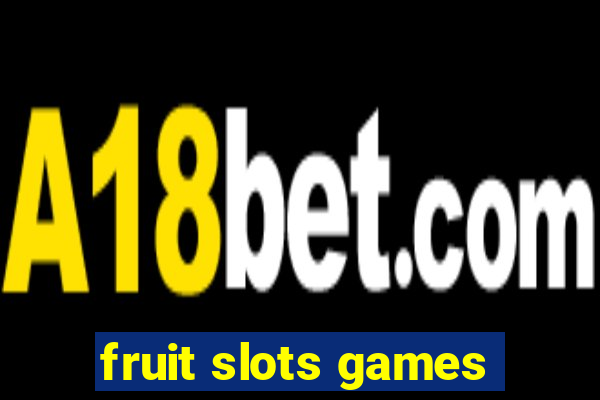 fruit slots games