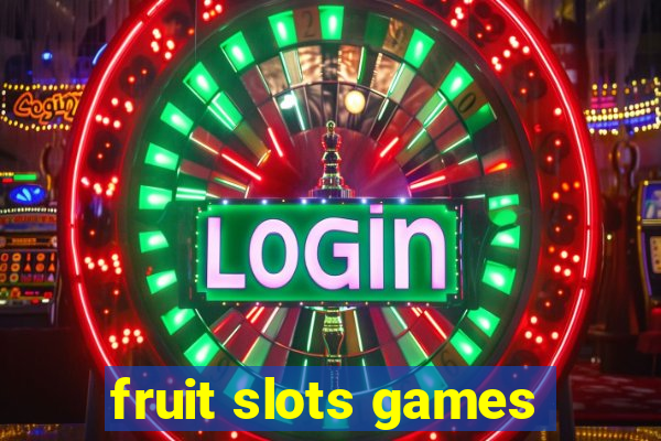 fruit slots games