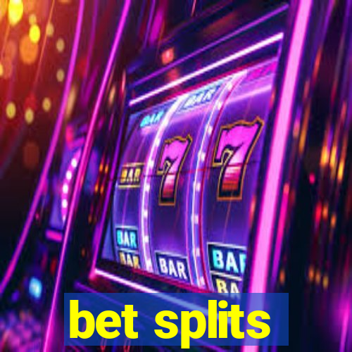 bet splits