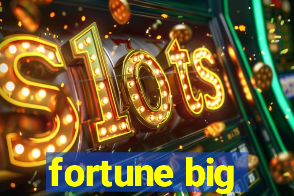 fortune big