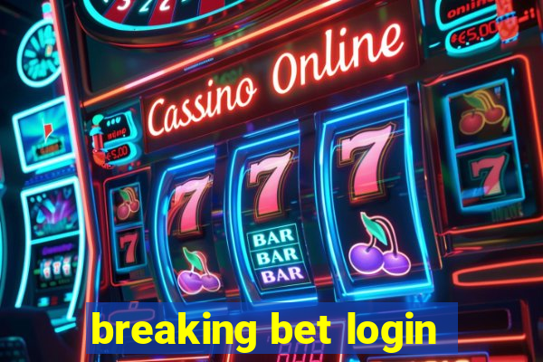 breaking bet login