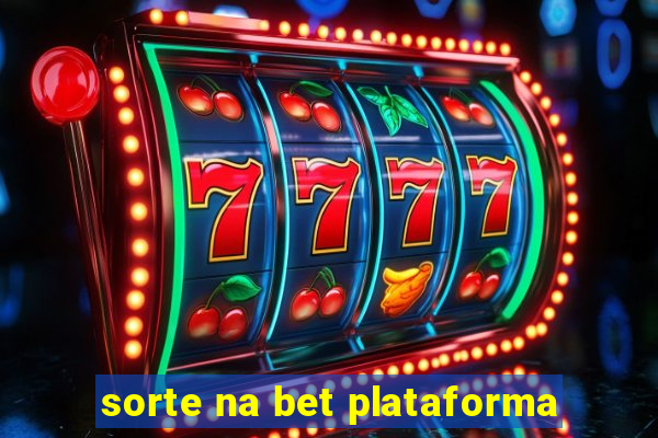 sorte na bet plataforma