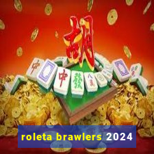 roleta brawlers 2024