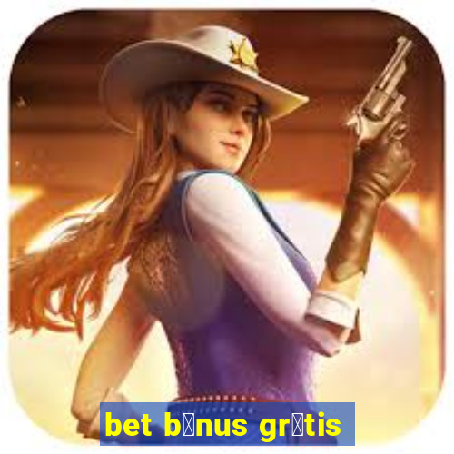 bet b么nus gr谩tis