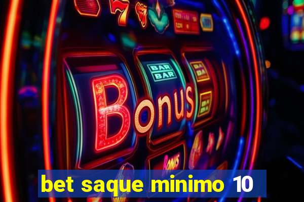 bet saque minimo 10