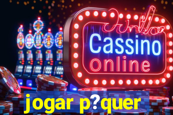 jogar p?quer