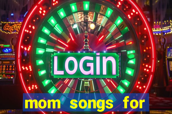 mom songs for mother's day