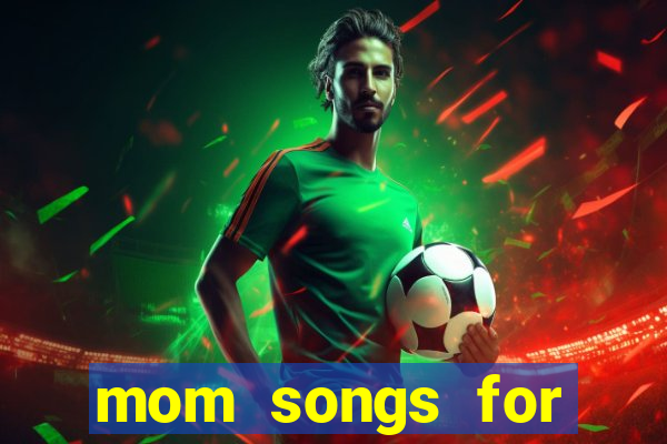 mom songs for mother's day